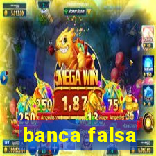 banca falsa